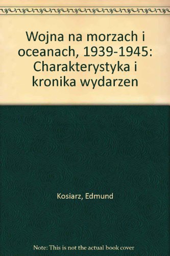 Wojna na morzach i oceanach, 1939-1945: Charakterystyka i kronika wydarzen