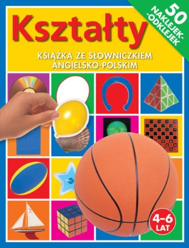 Kszta?ty 4-6 lat: Ksi??ka ze s?owniczkiem angielsko - polskim