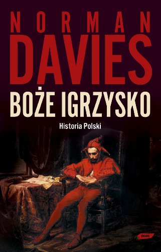 Boze igrzysko: Historia Polski