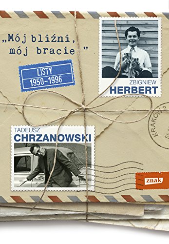 Moj blizni, moj bracie: Listy 1950 – 1998 Herbert Zbigniew, Chrzanowski Tadeusz"