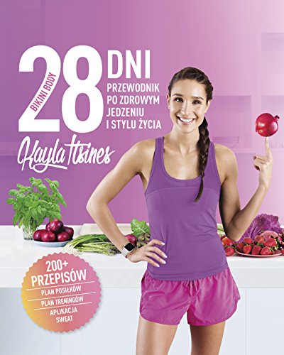 28 dni Bikini Body: Przewodnik po zdrowym jedzeniu i stylu ?ycia