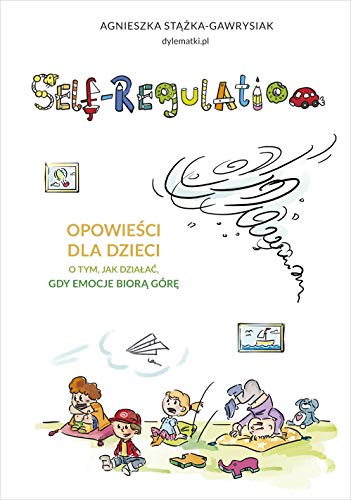 Self-Regulation: Opowieści dla dzieci o tym jak działać gdy emocje biorą górę