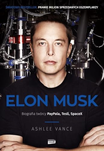 Elon Musk. Biografia tworcy PayPala, Tesli i SpaceX