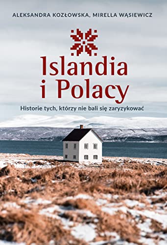 Islandia i Polacy: Historie tych, którzy nie bali się zaryzykować