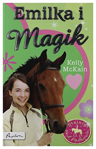 Emilka I Magik Stajnia Pod Podkową - Mckain Kelly [KSIĄĹťKA]