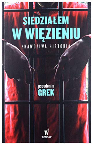 Siedzialem w wiezieniu: Prawdziwa historia