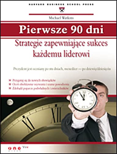 Pierwsze 90 dni. Strategie zapewniajace sukces...