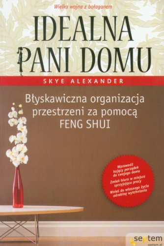 Idealna pani domu Blyskawiczna organizacja przestrzeni za pomoca Feng Shui