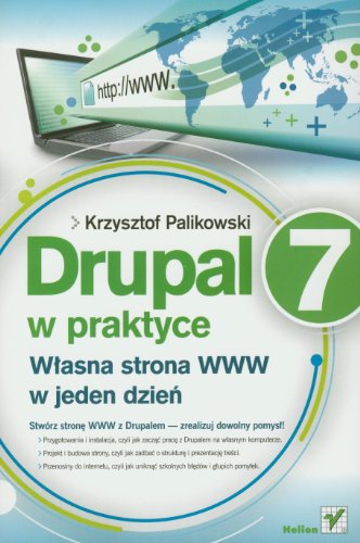 Drupal 7 w praktyce: W?asna strona WWW w jeden dzie?