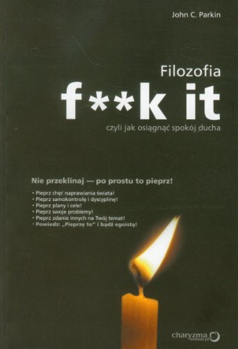 Filozofia F**k it czyli jak osiagnac spokoj ducha (Polish Edition)