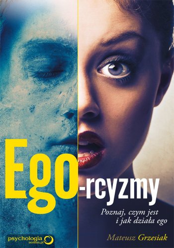 Ego-rcyzmy Poznaj czym jest i jak dziala ego (Polish Edition)