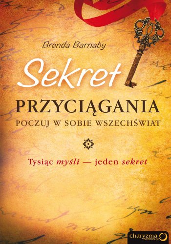 Sekret przyci?gania: Poczuj w sobie Wszech?wiat