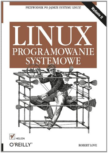 Linux. Programowanie Systemowe. Wydanie II
