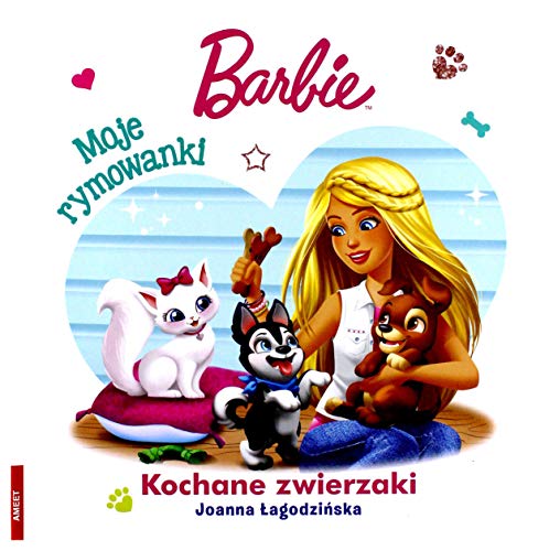 Barbie. Moje Rymowanki Kochane Zwierzaki