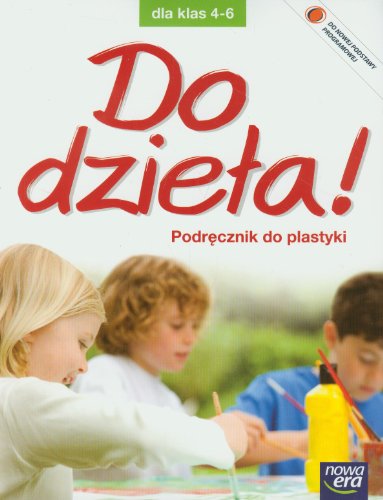 Do dziela! 4-6 Podrecznik do plastyki z plyta CD: Szko?a podstawowa