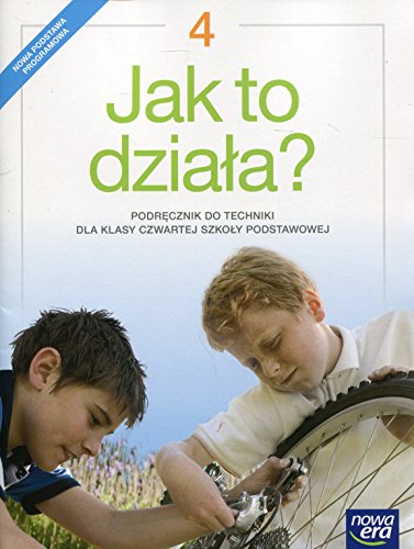 Jak to dziala 4 Podrecznik do techniki: Szko?a podstawowa (JAK TO DZIA?A)