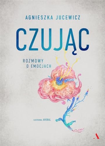 Czujac. Rozmowy o emocjach