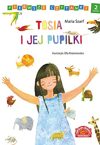 Pierwsze czytanki Tosia i jej pupilki: poziom 2 (CENTRUM EDUKACJI DZIECI?CEJ)
