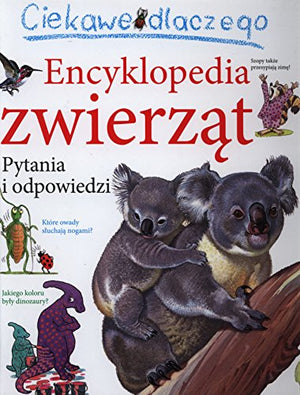 Encyklopedia zwierzat: Pytania i odpowiedzi (CIEKAWE DLACZEGO)