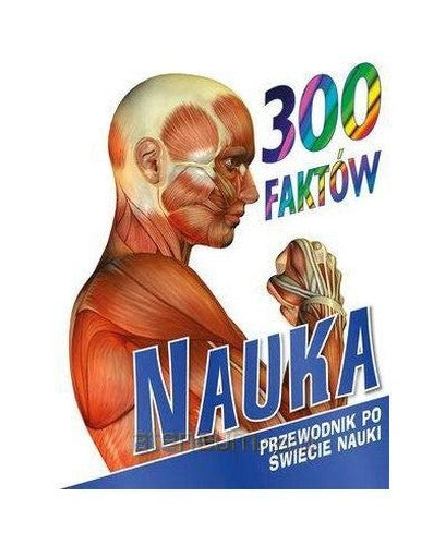300 faktĂlw. Nauka - John Farndon, Steve Parker [KSIÄĹťKA]