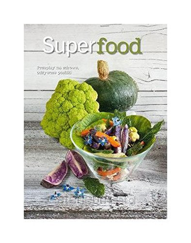 Superfood. Przepisy na zdrowe, odĹźywcze posiĹ ki - Cinzia Trenchi [KSIĄĹťKA]