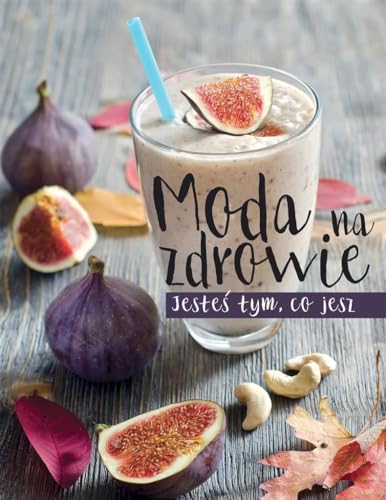 Moda na zdrowie. Jestes tym, co jesz