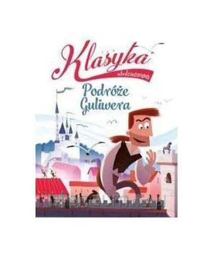 Klasyka mĹodzieĹzowa: PodrĂlĹze Guliwera - Alessandro Gatti [KSIÄĹťKA]