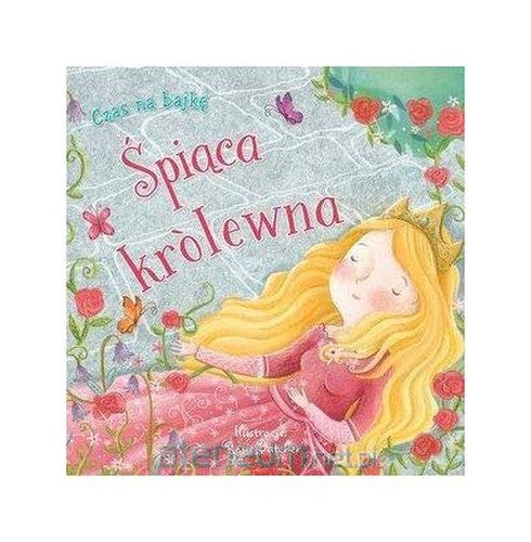 Czas na bajkÄ. ĹpiÄca KrĂllewna [KSIÄĹťKA]