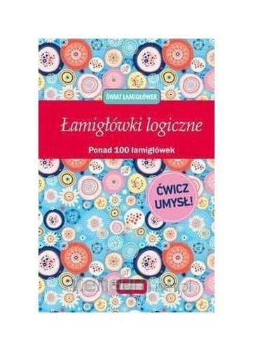 Ĺwiat ĹamigĹĂlwek. ĹamigĹĂlwki logiczne [KSIÄĹťKA]