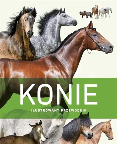 Konie. Ilustrowany przewodnik [KSIÄĹťKA]