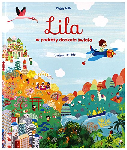 Lila w podrĂlĹzy dookoĹa Ĺwiata. Szukaj i znajdĹş - Peggy Nille [KSIÄĹťKA]
