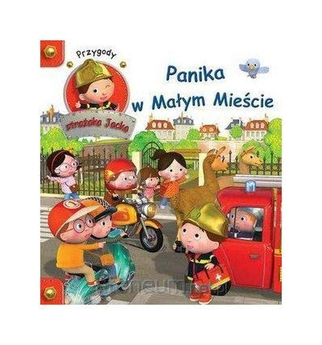 Przygody StraĹzaka Jacka. Panika w MaĹym MieĹcie - Agathe Clair, Nathalie Belineau [KSIÄĹťKA]