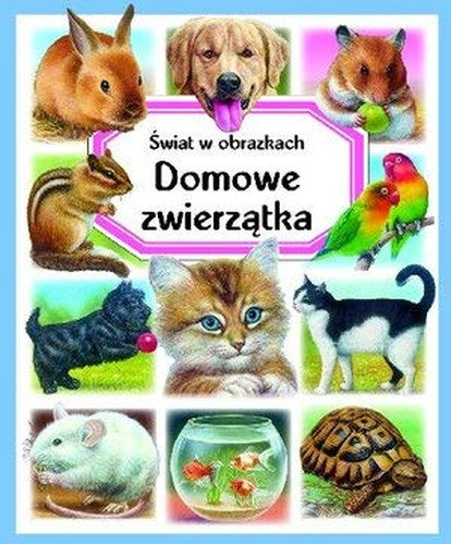 Domowe zwierzatka. swiat w obrazkach