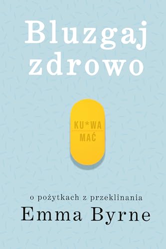 Bluzgaj zdrowo: O po?ytkach z przeklinania