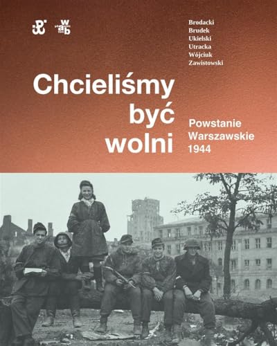 Chcieli?my by? wolni Powstanie warszawskie 1944