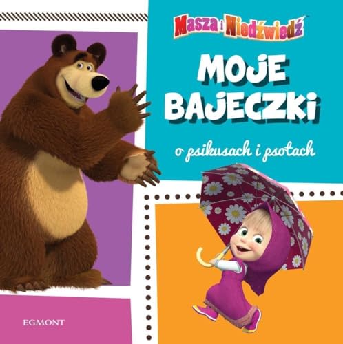 Masza i nied?wied? Moje bajeczki o psikusach i psotach