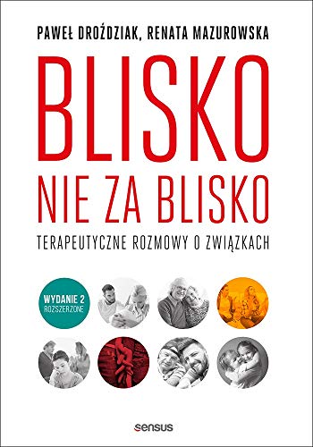 Blisko, nie za blisko: Terapeutyczne rozmowy o zwi?zkach