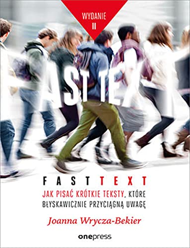 Fast text: Jak pisać krótkie teksty, które błyskawicznie przyciągną uwagę