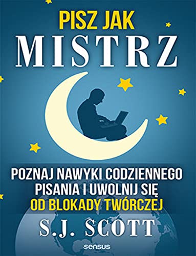 Pisz jak mistrz: Poznaj nawyki codziennego pisania i uwolnij się od blokady twórczej