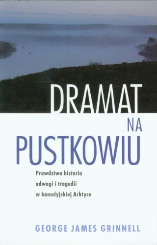 Dramat na pustkowiu: Prawdziwa historia odwagi i tragedii w kanadyjskiej Arktyce
