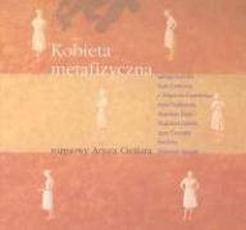 Kobieta metafizyczna: rozmowy Artura Cie?lara