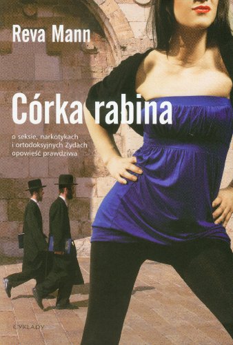 Corka rabina o seksie, narkotykach i ortodoksyjnych Zydach: opowie?? prawdziwa