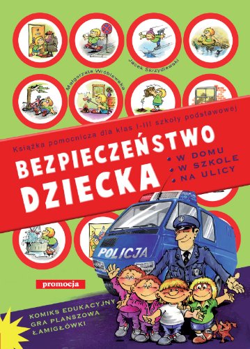 Bezpiecze?stwo dziecka w domu w szkole na ulicy: Ksi??ka pomocnicza dla klas 1-3 szko?y podstawowej