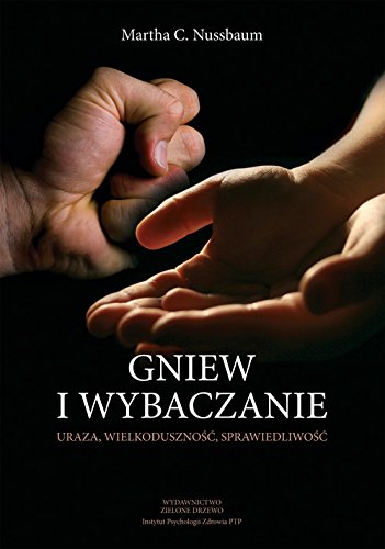Gniew i wybaczanie: Uraza, wielkoduszno??, sprawiedliwo??