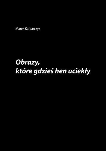Obrazy, ktore gdzies hen uciekly
