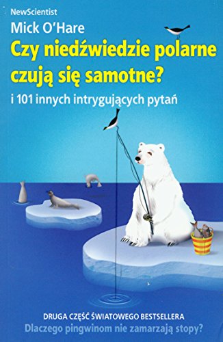 Czy niedzwiedzie polarne czuja sie samotne? i 101 innych intrygujacych pytan (polish)