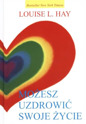 Mozesz uzdrowic swoje zycie (Polish Edition)