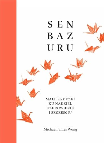 Senbazuru: Ma?e kroczki ku nadziei, uzdrowieniu i szcz??ciu
