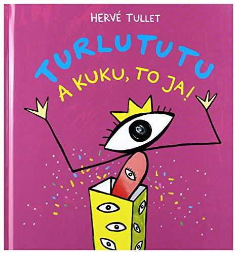 Turlututu. A kuku, to ja!