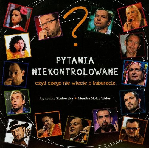 Pytania niekontrolowane: czyli czego nie wiecie o kabarecie